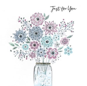 A greeting card with flowers in a jar and the words "just for you."