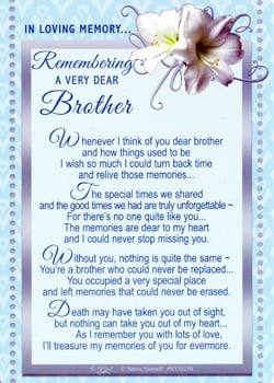 In loving memory, we remember a very dear brother.