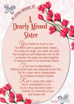 In loving memory of a dear, missed sister.