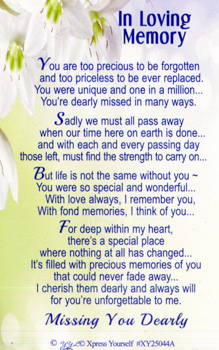 Offer your customers a truly touching way to honour cherished memories with our 'In Loving Memory' card. This beautiful tribute features a poignant poem, expressing deep affection and the lasting impact of a loved one. Adorned with serene white flowers, its gentle design provides comfort and a sense of peace. Perfect for memorial services, remembrance gifts, or simply as a personal keepsake, it helps keep precious memories alive. Each card beautifully conveys that special bond, ensuring they are never forgotten. Supplied by Xpress Yourself in a convenient pack of 6, it's a thoughtful addition to any remembrance collection.