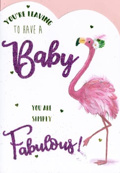 A baby shower card with a flamingo and the words "You're leaving to have a baby; you are simply fabulous."