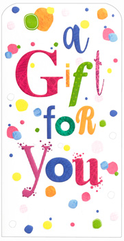 A colorful gift tag that says "a gift for you".