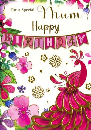 A birthday card with a pink peacock and flowers for a special mum.