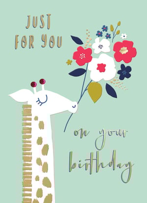 A birthday card with a giraffe holding flowers and the words "just for you" on your birthday.