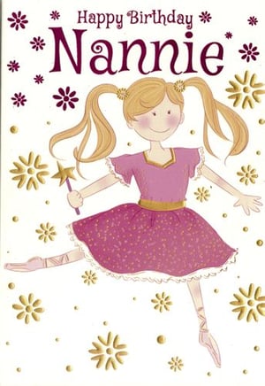 A birthday card for Nannie with a ballerina in a pink dress holding a wand.