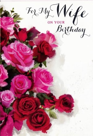 A birthday card that says "for my wife" on your birthday.
