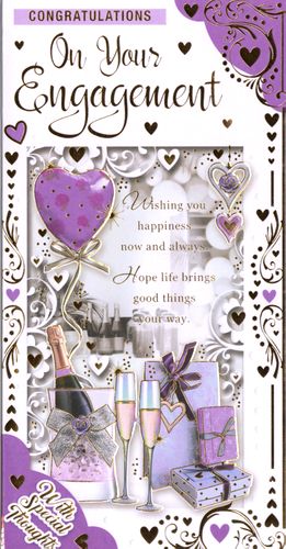 Congratulations on your engagement, wishing you happiness now and always. Hope life brings good things your way.