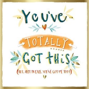 A greeting card that says "You've totally got this."