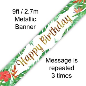 A 9ft / 2.7m metallic happy birthday banner with tropical leaves and flowers.