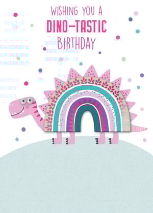 A birthday card with a dinosaur and the words "wishing you a dino-tastic birthday."