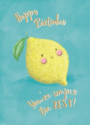 A birthday card with a lemon and the words "you're simply the zest."