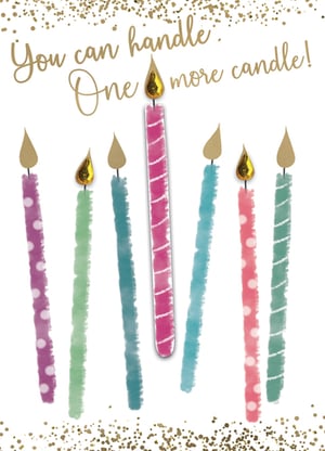 A birthday card that says you can handle one more candle.