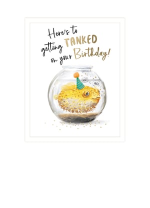 A birthday card that says, "Here's to getting tanked on your birthday."