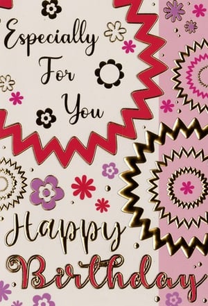 A birthday card that says, "especially for you, happy birthday."