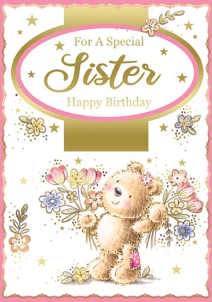 A birthday card for a special sister with a teddy bear holds flowers.