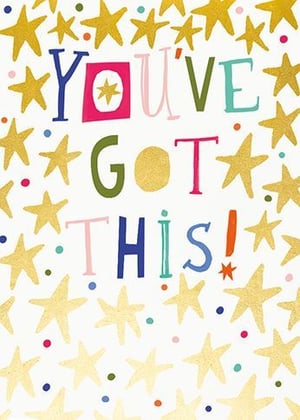 a colorful greeting card that says `` you 've got this '' with gold stars on a white background .