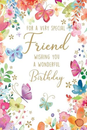 a birthday card for a very special friend wishing you a wonderful birthday .