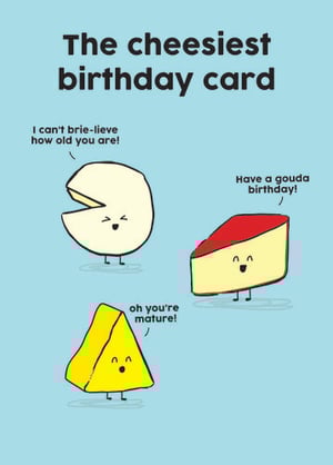 a birthday card that says ' the cheesiest birthday card ' on it