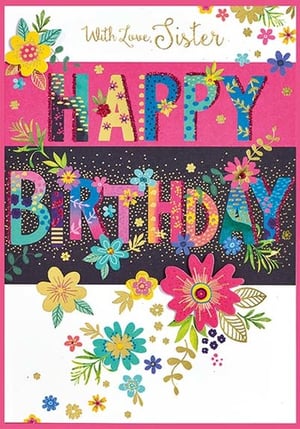 a colorful birthday card for a sister with flowers and leaves .