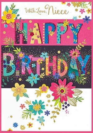 it is a birthday card for a niece with flowers on it .