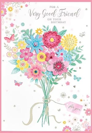 a birthday card for a very good friend with a bouquet of flowers