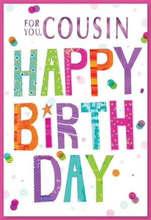 A birthday card for a cousin that says "Happy Birthday."