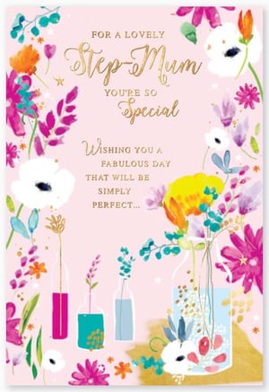 For a lovely stepmom, you're so special. Wishing you a fabulous day that will be simply perfect.
