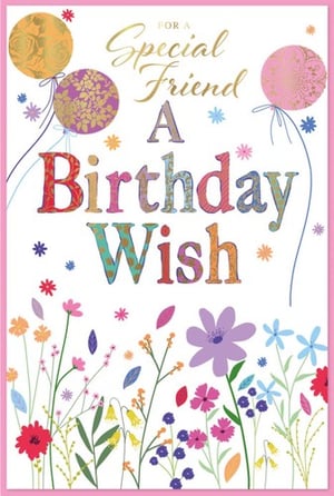 a birthday card for a special friend with flowers and balloons
