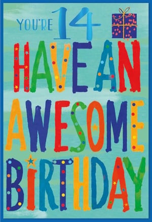 a colorful birthday card that says you 're 14 have an awesome birthday