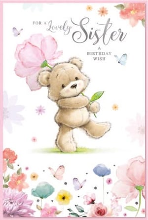 a birthday card for a lovely sister with a teddy bear holding a flower .