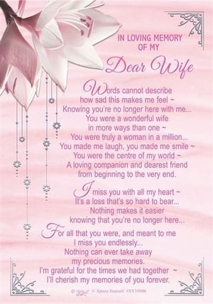 in loving memory of my dear wife , words cannot describe how sad this makes me feel .