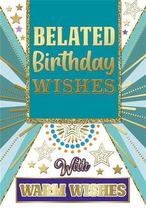 a birthday card that says belated birthday wishes with warm wishes
