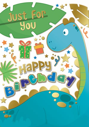 a birthday card with a dinosaur and the words just for you happy birthday