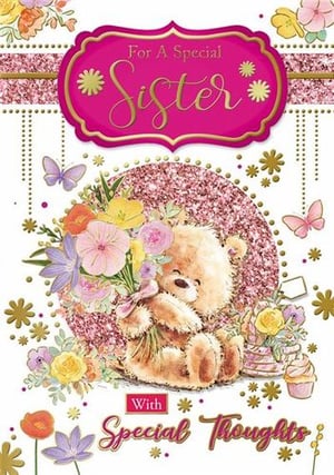 a teddy bear is holding a bouquet of flowers on a birthday card for a special sister .
