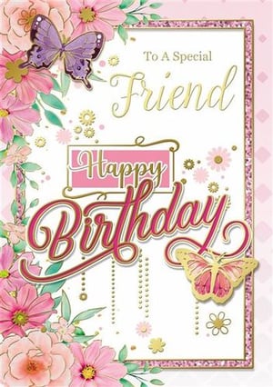 a birthday card for a special friend with pink flowers and butterflies .