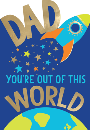 a poster that says dad you 're out of this world
