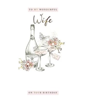 a birthday card for a wonderful wife with a bottle of prosecco and two champagne glasses .