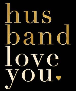 a black background with gold letters that say `` hus band love you '' .