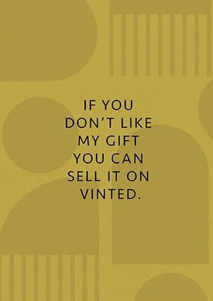 if you don 't like my gift you can sell it on vinted .