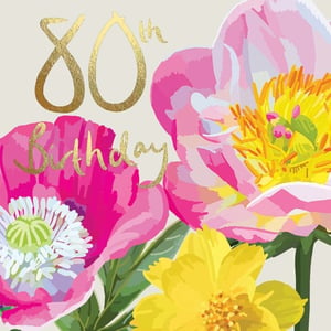 a 80th birthday card with pink and yellow flowers