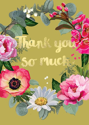 a thank you card with a wreath of flowers and the words `` thank you so much '' .
