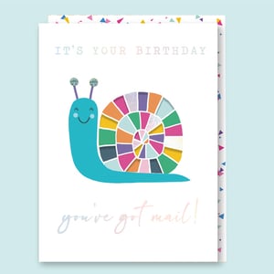 a birthday card with a snail and the words " it 's your birthday you 've got mail "