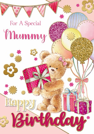 a birthday card for a special mummy with a teddy bear holding gifts and balloons
