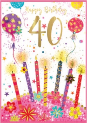 a pink birthday card with candles , flowers , balloons and the number 40 .