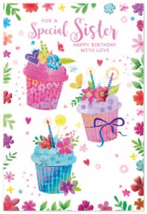 a birthday card for a special sister with three cupcakes decorated with flowers and candles .