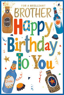 a birthday card for a brother that says " for a brilliant brother happy birthday to you "