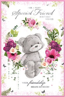 a birthday card for a special friend with a teddy bear surrounded by flowers
