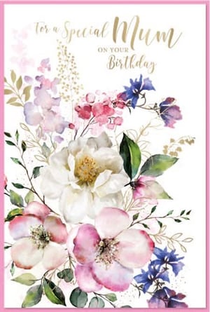 a birthday card for a special mum with flowers on it .