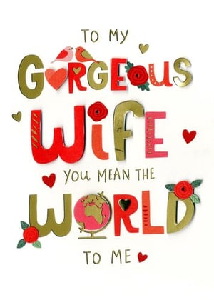 a valentine 's day card that says `` to my gorgeous wife you mean the world to me ''