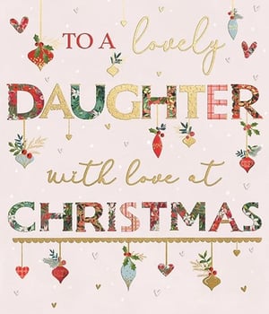 Make her Christmas truly special with this beautiful 'Daughter' Christmas card from Ling. This delightful design features a heartfelt message, "TO A lovely DAUGHTER with love at CHRISTMAS," adorned with charming festive patterns and shimmering gold details. Elegant hanging ornaments, from classic baubles to sweet hearts, add a touch of sparkle and warmth against a soft, inviting background.

Perfect for expressing love and festive cheer, this high-quality card is sure to be a favourite among customers looking for something truly special for their daughters. Stock up on this popular design and offer a card that beautifully captures the spirit of the season. Each pack contains 6 cards, ensuring you're well-prepared for the holiday demand.